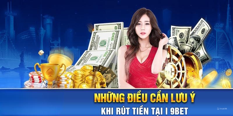 3 điểm cần lưu ý khi thực hiện rút tiền I9BET 