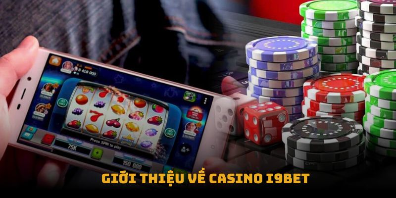 Giới thiệu về Casino I9BET