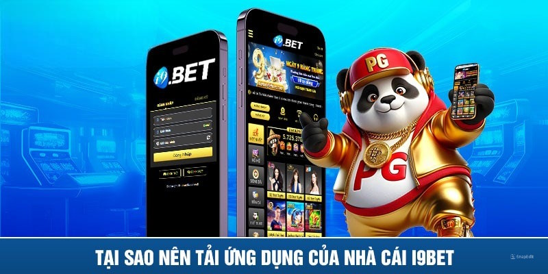 Một vài điểm mạnh của việc tải app I9BET