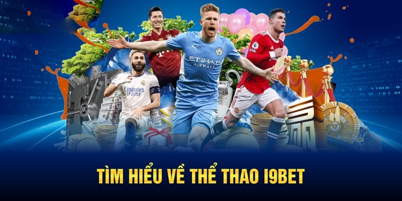 Khám phá về sảnh thể thao I9BET uy tín