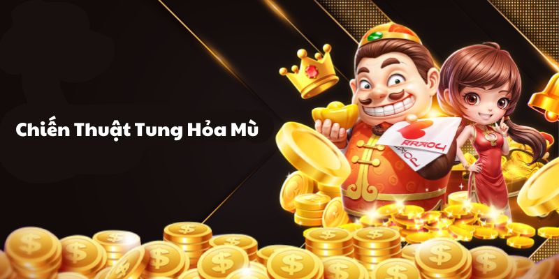 Tìm hiểu về chiến thuật tung hỏa mù