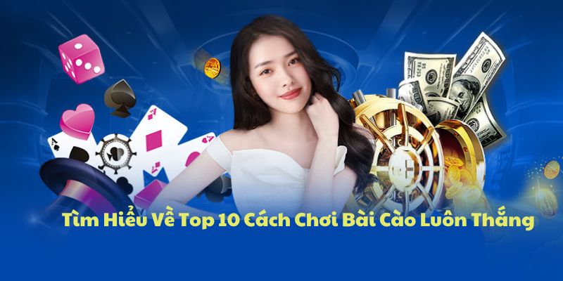 Khám phá về top 10 cách chơi bài cào luôn thắng