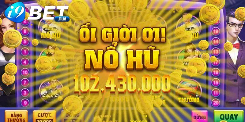 Game nổ hũ tại i9bet siêu hot